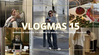 VLOGMAS 15 MAÑANA DE EVENTOS COLOCAMOS EL MUEBLE Y ÚLTIMO DÍA DE FRAN Carlota Grande ♡ [upl. by Hemminger293]