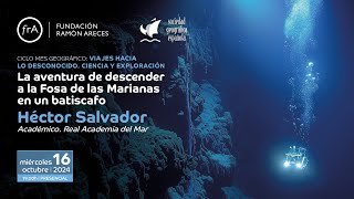 Héctor Salvador La aventura de descender a la Fosa de las Marianas en un batiscafo [upl. by Sergius]