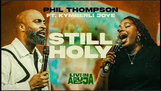 Phil Thompson  Still Holy Feat Kymberli Joye Official Live Video [upl. by Yenttihw]