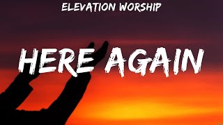 Elevation Worship  Here Again Lyrics Elevation Worship Hillsong UNITED Newsboys [upl. by Eugeniusz]