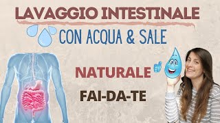 LAVAGGIO INTESTINALE con Acqua amp Sale  naturale semplice ed efficace PARTE 1 [upl. by Yecac]