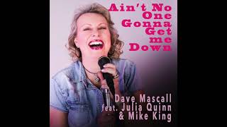 quotAint no one gonna get me downquot DAVE MASCALL feat Julia Quinn amp Mike King [upl. by Adnohral204]