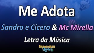 Sandro e Cícero amp Mc Mirella  Me Adota  Letra  Lyrics [upl. by Mollee304]