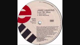 Jamie Hawkins  Lost My Mind Remix [upl. by Pan460]