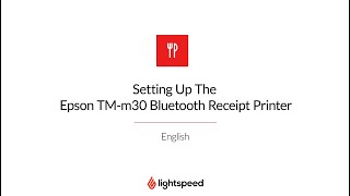 Setting up the Epson TMm30 Bluetooth Receipt Printer  Lightspeed KSeries [upl. by Pietra]