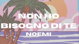 Noemi  Non ho bisogno di te TestoLyrics [upl. by Jaynes]