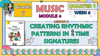 MUSIC 6 QUARTER 1 WEEK 8 MODULE 4 LESSON 2  CREATING RHYTHMIC PATTERNS IN 68 TIME SIGNATURES [upl. by Knick]