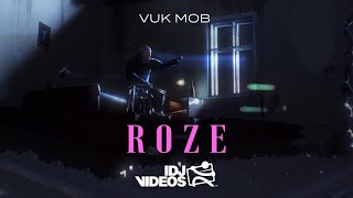 VUK MOB  ROZE OFFICIAL VIDEO [upl. by Nitsirc]