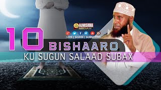 10 BISHAARO SALAADA SUBAX OO NOLOSHAADA BADELI DOONA INSHAALLAH ⁴ᴷ┇Sh Maxamed Maclin Abshir [upl. by Arley674]