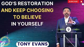 Tony Evans Sermon 2024  Gods Restoration and Keep Choosing to Believe in Yourself [upl. by Nosredna]