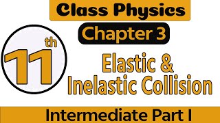 1st Year Physics Chapter 311 Physics Ch 3 Elastic amp Inelastic Collision 11 Class Physics Chapter 3 [upl. by Moguel]