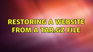 Restoring a website from a targz file [upl. by Lagasse]