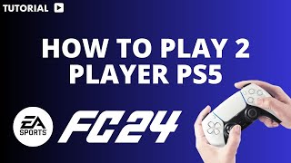 Fifa 24 PS5 2 Player how to Play 2 Player on FC 24 PS5 [upl. by Friede709]