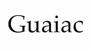 How to Pronounce Guaiac [upl. by Eninaej]