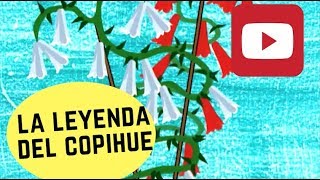 La leyenda del Copihue  Cuéntame un cuento [upl. by Ward799]