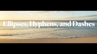 Ellipses Hyphens and Dashes [upl. by Anahsahs875]