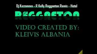 Dj Kazzanova  R Kelly Reggaeton Remix  Hotel [upl. by Jarrod]