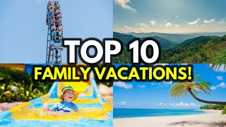 Top 10 BEST Family Vacation Destinations In America [upl. by Nnayllehs897]