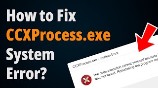 How to Fix CCXProcessexe System Error  Step to Step Tutorial [upl. by Cherianne193]