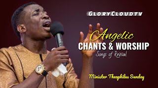 MINISTER THEOPHILUS SUNDAY  ANGELIC CHANTS AND WORSHIP  GLORYCLOUDTV [upl. by Evslin308]