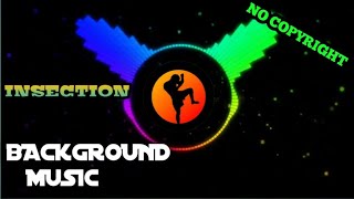 INSECTION BACKGROUND MUSIC  PART1 [upl. by Ulick]