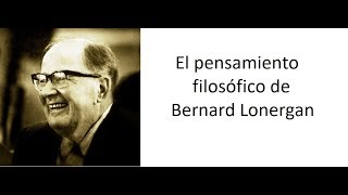 El pensamiento filosófico de Bernard Lonergan [upl. by Bliss]