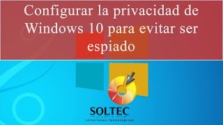 Configurar la privacidad de Windows 10 para evitar ser espiado [upl. by Inglis]