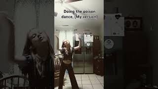 Doing My version of the poison dance [upl. by Sneed]