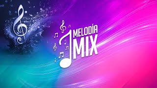 MELODÍA MIX [upl. by Lara]