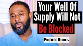 Your Well Of Supply Will Not Be Blocked  HOD  Prophetic Prayers Declarations amp Decrees [upl. by Orozco]