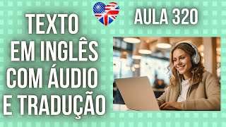 APRENDA INGLÊS COM LEITURA GUIADA  TEXTO EM INGLÊS COM ÁUDIO E TRADUÇÃO AULA 320 [upl. by Anelad]