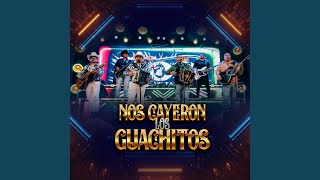 Nos Cayeron los Guachitos [upl. by Pierro]