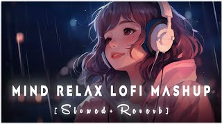 Mind Fresh Mashup 🪷 Slowed amp Reverb ❤️ Arijit Sing Love Mashup 😍 Heart Touching Songs  101 [upl. by Annoit]