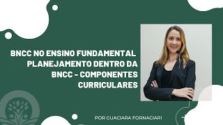 BNCC no ensino fundamental  planejamento dentro da BNCC  componentes curriculares [upl. by Lienet]