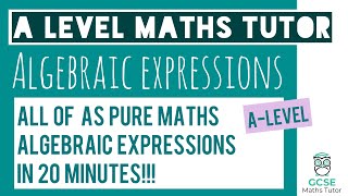 All of Algebraic Expressions in 20 Minutes  Chapter 1  ASLevel Maths Revision  GCSE Maths Tutor [upl. by Martell]