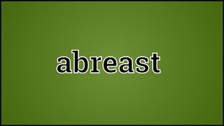 What Abreast Means [upl. by Roche]