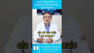 Saiba Mais Sobre a Queda da Testosterona em Homens  Dr Claudio Guimarães [upl. by Yorgo10]