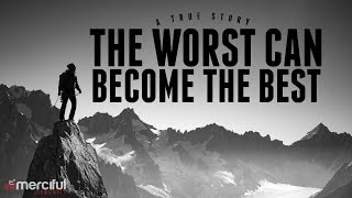 The Worst Can Become The Best  Inspirational [upl. by Drofliw]