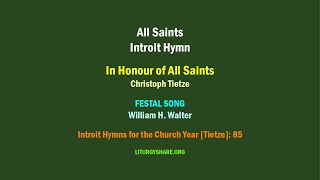 All Saints Introit Hymn Tietze  FESTAL SONG [upl. by Eenot]