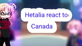 Hetalia React to Hetalia Canada [upl. by Auqeenwahs746]