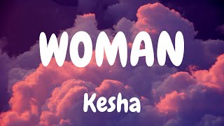 Kesha  Woman LYRICS kesha woman lyrics tiktok viral [upl. by Nimaynib]