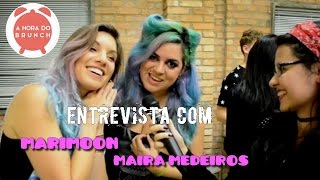 A Hora do Brunch  Entrevista com MariMoon e Maira Medeiros [upl. by Llednew]