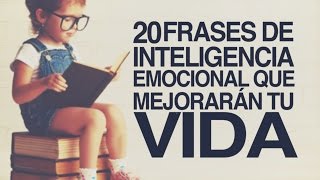 20 Frases de Inteligencia Emocional que mejorarán tu vida [upl. by Ahsiam]