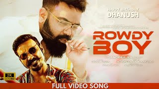 Rowdy Boy Video Song  Dhanush Birthday Special  Arunraja Kamaraj  Ajay Mysore  Roll Rida [upl. by Nart]