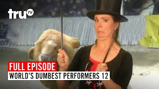 Worlds Dumbest Performers 12  Watch the FULL EPISODE  truTV [upl. by Stubstad216]