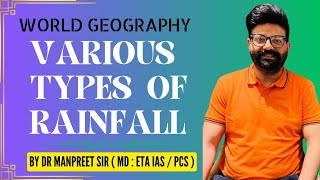 VARIOUS TYPES OF RAINFALL  WORLD GEOGRAPHY  IMPORTANT TOPIC UPSC 20242025 [upl. by Notnilk]