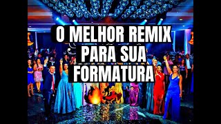 REMIX FORMATURA  O MELHOR DE TODOS OS REMIX 2023 [upl. by Norahc]