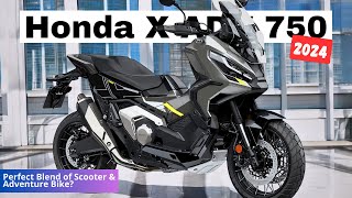 2024 Honda XADV 750  Perfect Blend of Scooter amp Adventure Bike [upl. by Stiruc212]