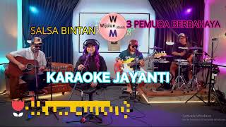 KARAOKE JAYANTI  SALSA BINTAN FT 3 PEMUDA BERBAHAYA karaoke karaokedangdut karaokeversion [upl. by George]