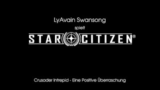 Star Citizen  Crusader Intrepid  Eine Positive Überraschung [upl. by Jeddy]